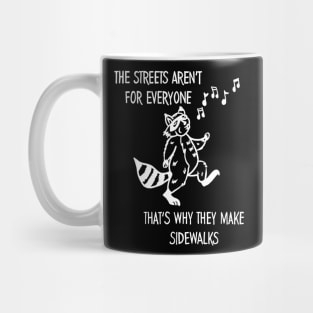 The Streets Aren't Made for Everyone Mug